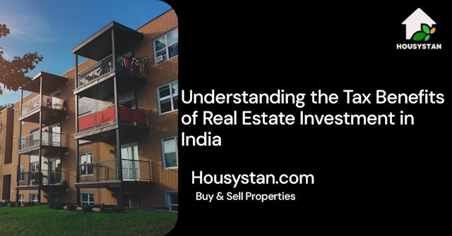 Understanding the Tax Benefits of Real Estate Investment in India