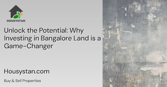 Unlock the Potential: Why Investing in Bangalore Land is a Game-Changer