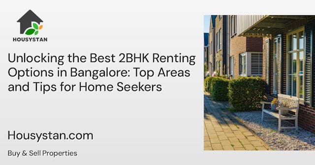 Unlocking the Best 2BHK Renting Options in Bangalore: Top Areas and Tips for Home Seekers