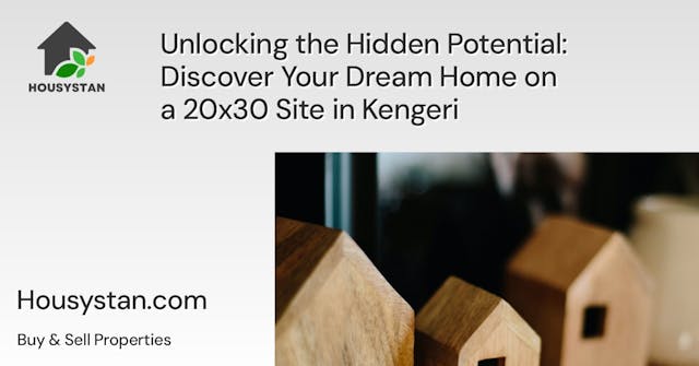 Unlocking the Hidden Potential: Discover Your Dream Home on a 20x30 Site in Kengeri