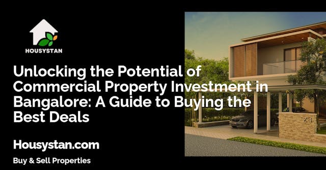 Unlocking the Potential of Commercial Property Investment in Bangalore: A Guide to Buying the Best Deals