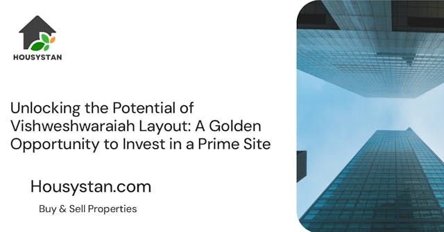Unlocking the Potential of Vishweshwaraiah Layout: A Golden Opportunity to Invest in a Prime Site