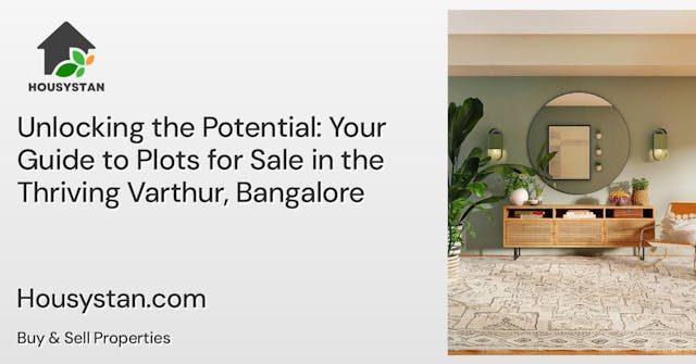 Unlocking the Potential: Your Guide to Plots for Sale in the Thriving Varthur, Bangalore