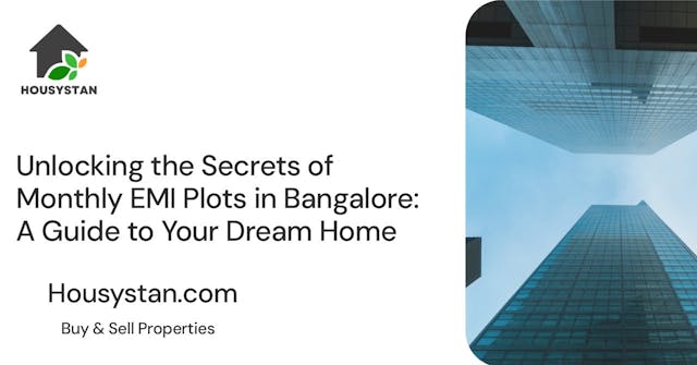 Unlocking the Secrets of Monthly EMI Plots in Bangalore: A Guide to Your Dream Home