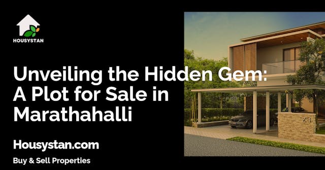 Unveiling the Hidden Gem: A Plot for Sale in Marathahalli