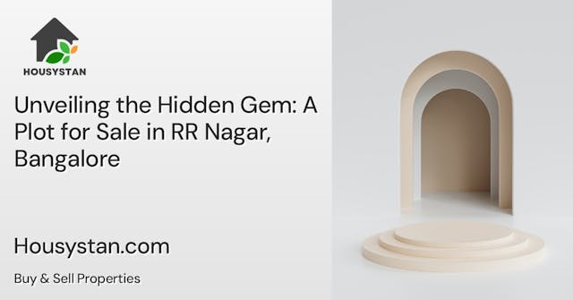 Unveiling the Hidden Gem: A Plot for Sale in RR Nagar, Bangalore