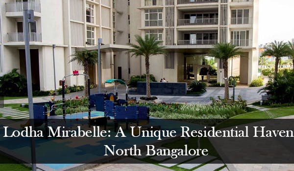 What Makes Lodha Mirabelle Stand Out Among Other Residential Projects in North Bangalore