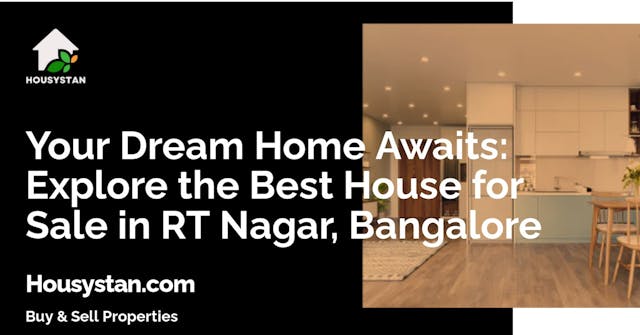 Your Dream Home Awaits: Explore the Best House for Sale in RT Nagar, Bangalore